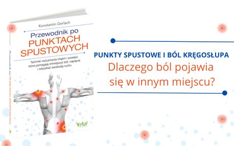 Przewodnik po punktach spustowych. Techniki rozluźniania mięśni i powięzi, które pomagają zmniejszyć ból, napięcie i odzyskać swobodę ruchu