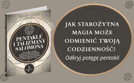 Pentakle i talizmany Salomona. Nowoczesny przewodnik po skutecznej magii salomonicznej. Opisy pieczęci, praktyka rytuałów i projektowanie własnych talizmanów według starożytnych zasad