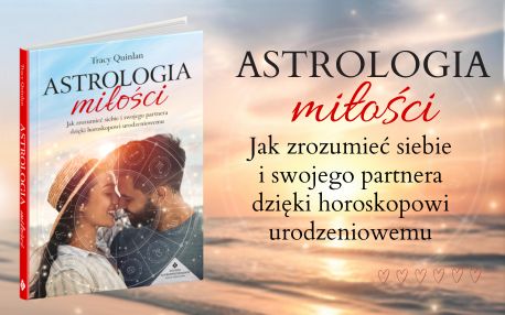 Astrologia miłości. Jak zrozumieć siebie i swojego partnera dzięki horoskopowi urodzeniowemu