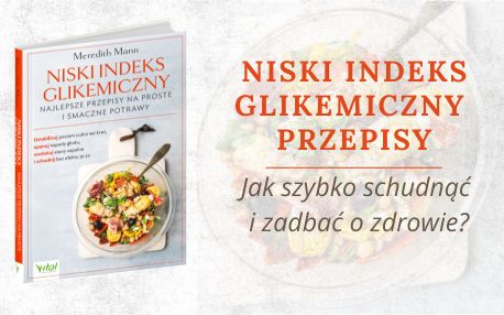 Niski indeks glikemiczny. Najlepsze przepisy na proste i smaczne potrawy
