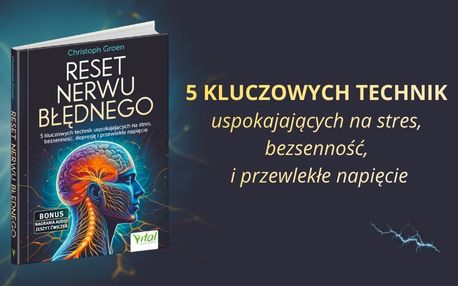 Reset nerwu błędnego. 5 kluczowych technik uspokajających na stres, bezsenność, depresję i przewlekłe napięcie