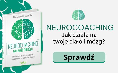 Neurocoaching. Wolność od bólu. Przełomowe techniki neuronauki i osteopatii w przywracaniu zdrowia