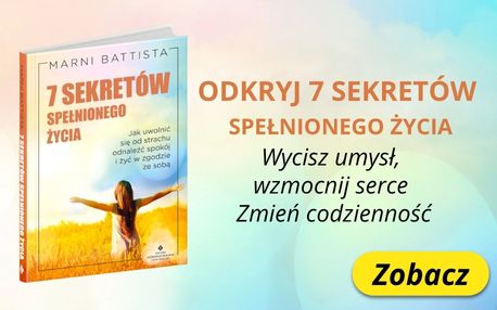 7 sekretów spełnionego życia. Jak uwolnić się od strachu, odnaleźć spokój i żyć w zgodzie ze sobą banner
