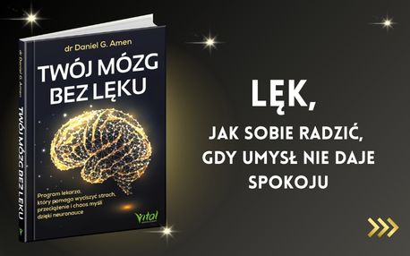 Twój mózg bez lęku. Program lekarza, który pomaga wyciszyć strach, przeciążenie i chaos myśli dzięki neuronauce