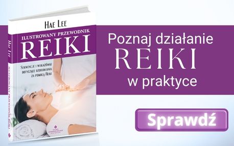 Ilustrowany przewodnik Reiki. Sekwencje i wskazówki dotyczące uzdrawiania za pomocą Reiki