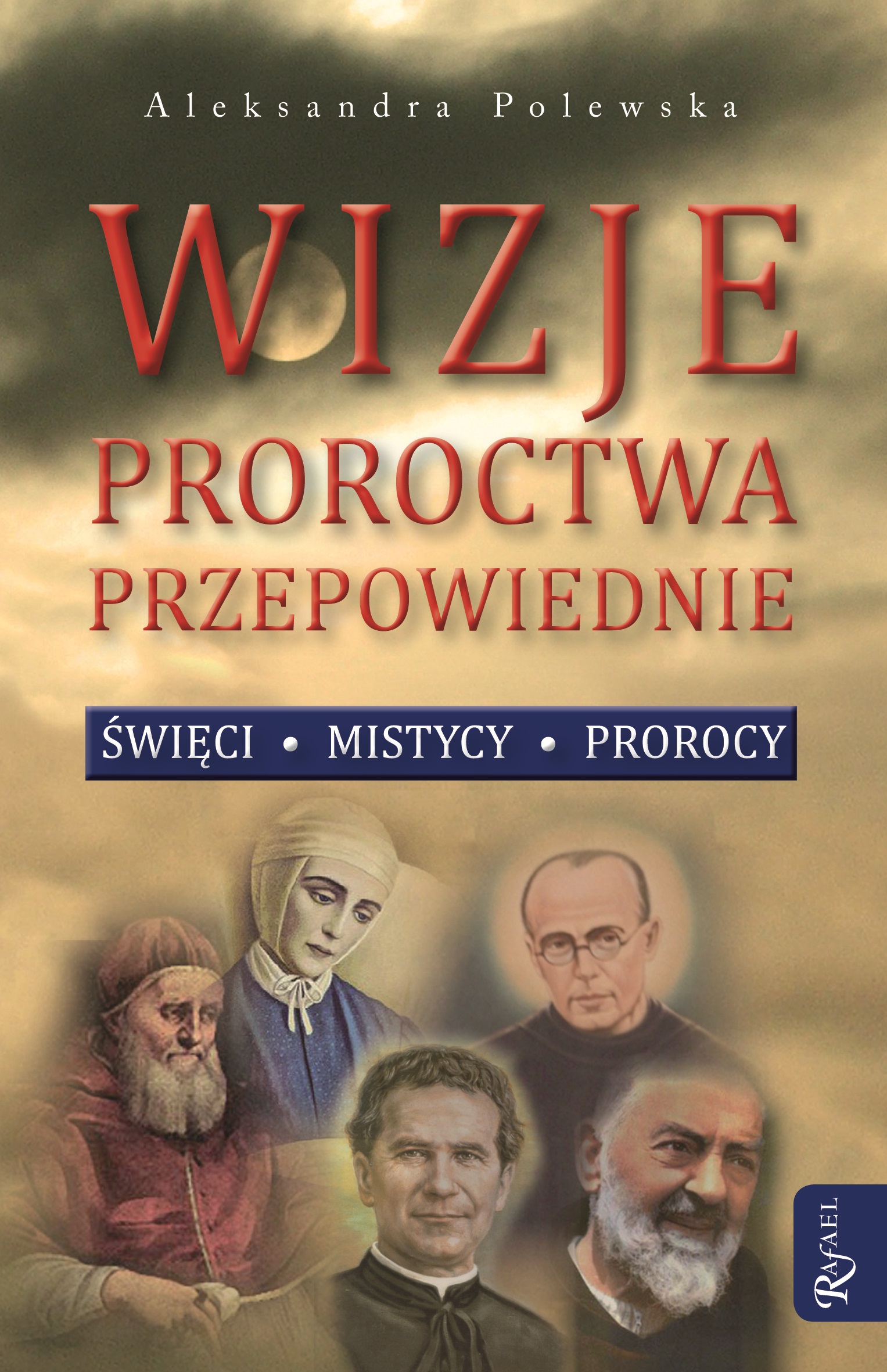 Funkcja Proroctw I Przepowiedni W Weselu Wizje, proroctwa, przepowiednie. Święci, - Aleksandra Polewska