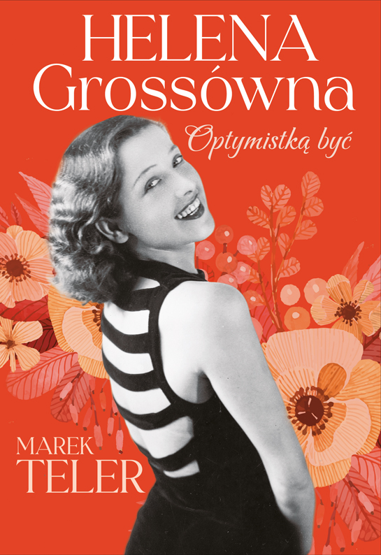 Helena Grossówna. Optymistką być - Marek Teler | Dobreksiazki.pl