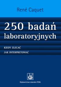 250 badań laboratoryjnych. Autor: Caquet Rene. Dobreksiazki.pl Okładka książki 250 badań laboratoryjnych