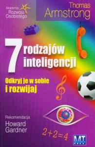 7 rodzajów inteligencji. Odkryj je w sobie i.... Autor: Thomas Armstrong. Dobreksiazki.pl Okładka książki 7 rodzajów inteligencji. Odkryj je w sobie i...