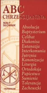 ABC Chrześcijanina Mały słownik. Autor: Praca zbiorowa. Dobreksiazki.pl Okładka książki ABC Chrześcijanina Mały słownik
