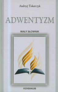 Adwentyzm mały słownik. Autor: Tokarczyk Andrzej. Dobreksiazki.pl Okładka książki Adwentyzm mały słownik