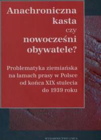 Anachroniczna kasta czy nowocześni obywatele?. Autor: Majewski Michał. Dobreksiazki.pl Okładka książki Anachroniczna kasta czy nowocześni obywatele?