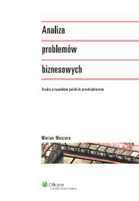 Analiza problemów biznesowych. Wydawca: Wolters Kluwer. Dobreksiazki.pl Opakowanie Analiza problemów biznesowych