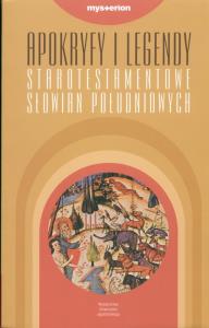Apokryfy i legendy starotestamentowe Słowian Południowych. Autor: Minczew G., Skowronek M.. Dobreksiazki.pl Okładka książki Apokryfy i legendy starotestamentowe Słowian Południowych