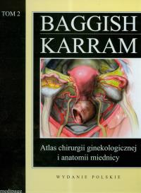 Atlas chirurgii ginekologicznej i anatomii miednicy tom 2. Autor: Baggish Michael S., Karram Mickey M.. Dobreksiazki.pl Okładka książki Atlas chirurgii ginekologicznej i anatomii miednicy tom 2