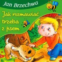 Bajki dla malucha - Jak rozmawiać trzeba z psem. Autor: Jan Brzechwa. Dobreksiazki.pl Okładka książki Bajki dla malucha - Jak rozmawiać trzeba z psem