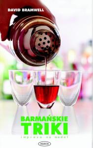 Barmańskie triki. Impreza na medal. Autor: Dawid Bramwell. Dobreksiazki.pl Okładka książki Barmańskie triki. Impreza na medal