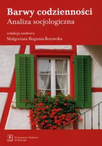 Barwy codzienności Analiza socjologiczna. Wydawca: Scholar. Dobreksiazki.pl Opakowanie Barwy codzienności Analiza socjologiczna