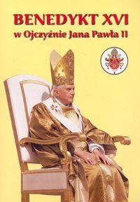 Benedykt XVI w ojczyźnie Jana Pawła II. Wydawca: Adam. Dobreksiazki.pl Opakowanie Benedykt XVI w ojczyźnie Jana Pawła II