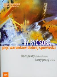 By być sobą Pięć warunków dobrej spowiedzi. Autor: Nowosielska Barbara, Skrzynecka Paulina. Dobreksiazki.pl Okładka książki By być sobą Pięć warunków dobrej spowiedzi