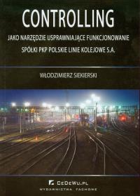 Controlling jako narzędzie usprawniające funkcjonowanie spółki PKP Polskie Linie Kolejowe S.A.. Autor: Siekierski Włodzimierz. Dobreksiazki.pl Okładka książki Controlling jako narzędzie usprawniające funkcjonowanie spółki PKP Polskie Linie Kolejowe S.A.