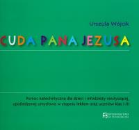 Cuda Pana Jezusa. Autor: Wójcik Urszula. Dobreksiazki.pl Okładka książki Cuda Pana Jezusa