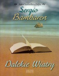 Dalekie wiatry - Sergio Bambaren. Autor: Bambaren Sergio. Dobreksiazki.pl Okładka książki Dalekie wiatry - Sergio Bambaren