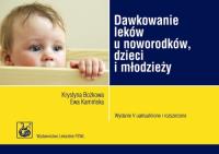 Dawkowanie leków u noworodków, dzieci i młodzieży. Autor: Bożkowa Krystyna, Kamińska Ewa. Dobreksiazki.pl Okładka książki Dawkowanie leków u noworodków, dzieci i młodzieży