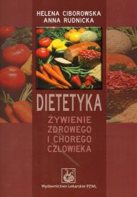Dietetyka. Żywienie zdrowego i chorego człowieka. Autor: Ciborowska Helena, Rudnicka Anna. Dobreksiazki.pl Okładka książki Dietetyka. Żywienie zdrowego i chorego człowieka
