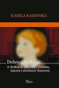 Dobro dziecka. Autor: Kamińska Kamila. Dobreksiazki.pl Okładka książki Dobro dziecka
