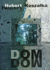 Dom. Autor: Koszałka Hubert. Dobreksiazki.pl Okładka książki Dom