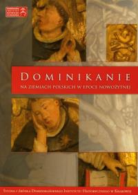 Dominikanie na ziemiach polskich w epoce nowożytnej. Wydawca: Esprit. Dobreksiazki.pl Opakowanie Dominikanie na ziemiach polskich w epoce nowożytnej