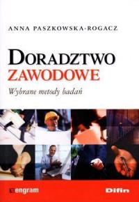 Doradztwo zawodowe. Wybrane metody badań. Autor: Anna Paszkowska-Rogacz. Dobreksiazki.pl Okładka książki Doradztwo zawodowe. Wybrane metody badań