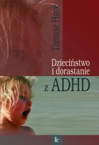 Dzieciństwo i dorastanie z ADHD. Autor: Tomasz Hanć. Dobreksiazki.pl Okładka książki Dzieciństwo i dorastanie z ADHD