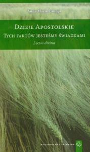 Dzieje apostolskie Tych faktów jesteśmy świadkami. Autor: Canopi Anna Maria. Dobreksiazki.pl Okładka książki Dzieje apostolskie Tych faktów jesteśmy świadkami