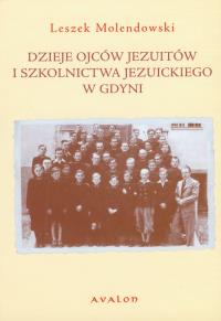 Dzieje Ojców Jezuitów i szkolnictwa jezuickiego.... Autor: Molendowski Leszek. Dobreksiazki.pl Okładka książki Dzieje Ojców Jezuitów i szkolnictwa jezuickiego...