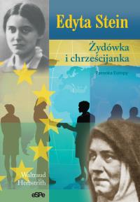 Edyta Stein. Żydówka i chrześcijanka. Autor: Waltraud Herbstrith. Dobreksiazki.pl Okładka książki Edyta Stein. Żydówka i chrześcijanka