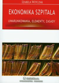 Ekonomika szpitala. Autor: Witczak Izabela. Dobreksiazki.pl Okładka książki Ekonomika szpitala