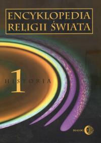 Encyklopedia religii świata t.1 Historia. Wydawca: Wydawnictwo Dialog. Dobreksiazki.pl Opakowanie Encyklopedia religii świata t.1 Historia