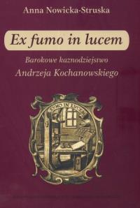 Ex fumo in lucem Barokowe kaznodziejstwo. Autor: Struska-Nowicka Anna. Dobreksiazki.pl Okładka książki Ex fumo in lucem Barokowe kaznodziejstwo