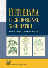 Fitoterapia i leki roślinne w geriatrii. Autor: Eliza Lamer-Zarawska (red.). Dobreksiazki.pl Okładka książki Fitoterapia i leki roślinne w geriatrii