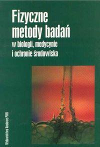 Fizyczne metody badań w biologii, medycynie. Wydawca: Wydawnictwo Naukowe PWN. Dobreksiazki.pl Opakowanie Fizyczne metody badań w biologii, medycynie