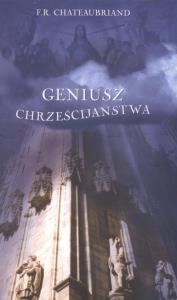 Geniusz chrześcijaństwa. Autor: Chateaubriand Franciszek. Dobreksiazki.pl Okładka książki Geniusz chrześcijaństwa