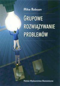 Grupowe rozwiązywanie problemów. Autor: Robson Mike. Dobreksiazki.pl Okładka książki Grupowe rozwiązywanie problemów