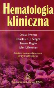 Hematologia kliniczna. Autor: Provan Drew, Singer Charles R. J., Baglin Trevor. Dobreksiazki.pl Okładka książki Hematologia kliniczna