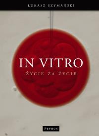 In Vitro. Autor: Łukasz Szymański. Dobreksiazki.pl Okładka książki In Vitro