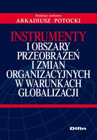 Instrumenty i obszary przeobrażeń i zmian organizacyjnych w warunkach globalizacji. Wydawca: Difin. Dobreksiazki.pl Opakowanie Instrumenty i obszary przeobrażeń i zmian organizacyjnych w warunkach globalizacji