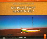 Jak przeżywać samotność. Autor: Jacyniak Aleksander. Dobreksiazki.pl Okładka książki Jak przeżywać samotność