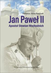 Jan Paweł II Apostoł Słowian Wschodnich. Wydawca: Wydawnictwo Uniwersytetu Jagiellońskiego. Dobreksiazki.pl Opakowanie Jan Paweł II Apostoł Słowian Wschodnich