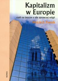 Kapitalizm w Europie czyli jeszcze o sile sprawczej religii. Autor: Pawnik Wojciech. Dobreksiazki.pl Okładka książki Kapitalizm w Europie czyli jeszcze o sile sprawczej religii
